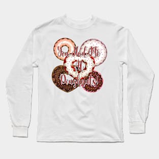 You Had Me At Doughnuts - Valentine's Day Long Sleeve T-Shirt